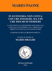 In economia non conta ciò che possiedi, ma ciò che rischi di perdere. La ricchezza e il benessere non sono una colpa da nascondere, ma il principale obbiettivo sociale da raggiungere