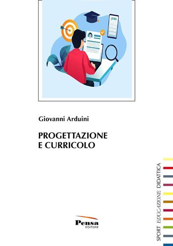 Progettazione e curricolo - Giovanni Arduini - Libro Pensa Editore 2023, Sport, educazione, didattica | Libraccio.it