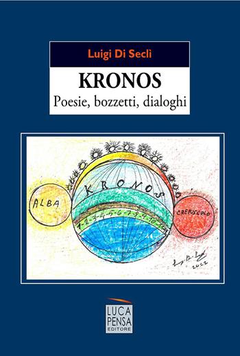 Kronos. Poesie, bozzetti, dialoghi - Luigi Di Seclì - Libro Pensa Editore 2023 | Libraccio.it