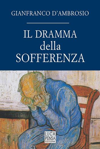 Il dramma della sofferenza - Gianfranco D'Ambrosio - Libro Pensa Editore 2023 | Libraccio.it
