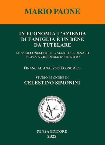 In economia l'azienda di famiglia è un bene da tutelare. se vuoi conoscere il valore del denaro prova a chiederlo in prestito - Mario Paone - Libro Pensa Editore 2023 | Libraccio.it