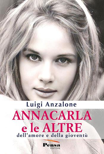 Annacarla e le altre. Dell'amore e della gioventù - Luigi Anzalone - Libro Pensa Editore 2023 | Libraccio.it