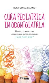 Cura pediatrica in odontoiatria. Metodo di approccio attraverso il gioco educativo. J-care happy smile. Nuova ediz.