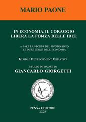 In economia il coraggio libera la forza delle idee. A fare la storia del mondo sono le dure leggi dell'economia