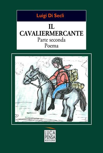 Il cavaliermercante - Luigi Di Seclì - Libro Pensa Editore 2025 | Libraccio.it