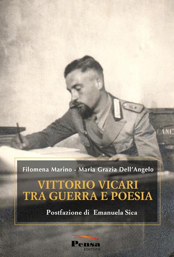Vittorio Vicari tra guerra e poesia - Filomena Marino, Maria Grazia Dell'Angelo - Libro Pensa Editore 2025 | Libraccio.it