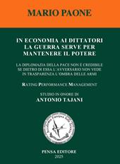 In economia ai dittatori la guerra serve per mantenere il potere. La diplomazia della pace non è credibile se dietro di essa l’avversario non vede in trasparenza l’ombra delle armi