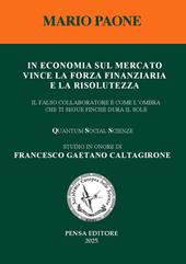 In economia sul mercato vince la forza finanziaria e la risolutezza. Il falso collaboratore è come l'ombra che ti segue finché dura il sole