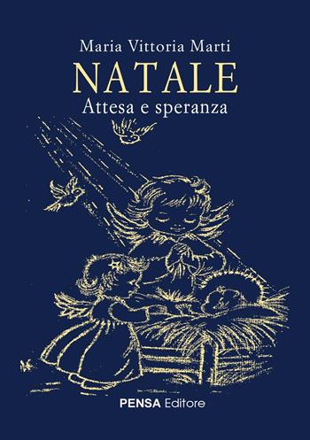 Natale. Attesa e speranza - Maria Vittoria Marti - Libro Pensa Editore 2025 | Libraccio.it