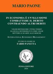 In economia è un'illusione combattere il debito contraendo altri debiti. Voler distinguere i titoli tossici da quelli deteriorati è come voler mettere le scarpe alle mosche