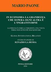 In economia la grandezza che supera ogni altra è l'ingratitudine. La fiducia come la verginità, una volta persa non si può più riacquistare