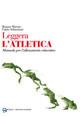 Leggera l'atletica. Manuale per l'allenamento educativo - Renato Marino, Fabio Sebastiani - Libro Edizioni La Meridiana 2007, Persport. Quaderni di formazione sportiva | Libraccio.it