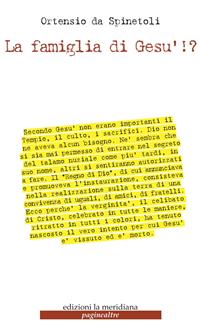 La famiglia di Gesù!? - Ortensio da Spinetoli - Libro Edizioni La Meridiana 2007, Paginealtre | Libraccio.it