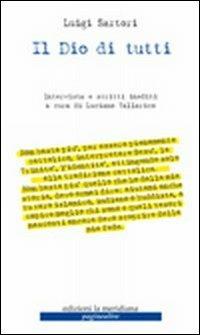 Il Dio di tutti. Intervista e scritti inediti - Luigi Sartori - Libro Edizioni La Meridiana 2007, Paginealtre | Libraccio.it