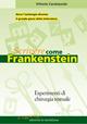 Scrivere come Frankenstein. Esperimenti di chirurgia testuale - Vittorio Caratozzolo - Libro Edizioni La Meridiana 2007, P come gioco | Libraccio.it