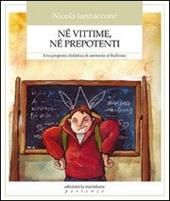 Né vittime, né prepotenti. Una proposta didattica di contrasto al bullismo