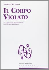 Il corpo violato. Un approccio psicocorporeo al trauma dell'abuso