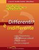 Differenti? È indifferente. Capire l'importanza delle differenze culturali e fare in modo che non ci importi  - Libro Edizioni La Meridiana 2008, P come gioco | Libraccio.it