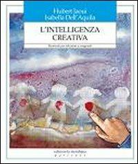 L'intelligenza creativa. Strumenti per educatori e insegnanti - Hubert Jaoui, Isabella Dell'Aquila - Libro Edizioni La Meridiana 2008, Partenze | Libraccio.it
