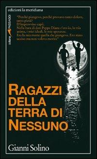 Ragazzi della terra di nessuno - Gianni Solino - Libro Edizioni La Meridiana 2008, Passaggi | Libraccio.it