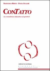 Contatto. La consulenza educativa ai genitori - Paola Scalari - Libro Edizioni La Meridiana 2008, Premesse... per il cambiamento sociale | Libraccio.it