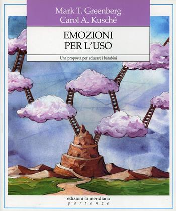 Emozioni per l'uso. Una proposta per educare i bambini - Mark T. Greenberg, Carol A. Kusché - Libro Edizioni La Meridiana 2009, Partenze | Libraccio.it
