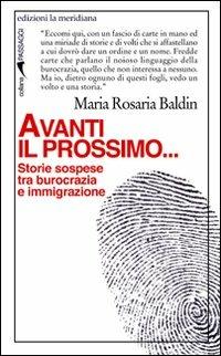 Avanti il prossimo... Storie sospese tra burocrazia e immigrazione - M. Rosaria Baldin - Libro Edizioni La Meridiana 2009, Passaggi | Libraccio.it