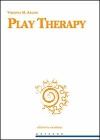 Play therapy - Virginia M. Axline - Libro Edizioni La Meridiana 2009, Persone | Libraccio.it