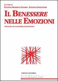 Il benessere nelle emozioni. Manuale di counseling biosistemico  - Libro Edizioni La Meridiana 2009, Premesse... per il cambiamento sociale | Libraccio.it