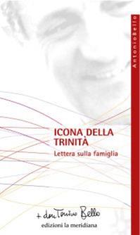 Icona della Trinità. Lettera sulla famiglia - Antonio Bello - Libro Edizioni La Meridiana 2009, Paginealtre... i libri di don Tonino Bello | Libraccio.it