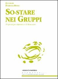 So-stare nei gruppi. Proposte di esperienze di benessere  - Libro Edizioni La Meridiana 2009, Premesse... per il cambiamento sociale | Libraccio.it