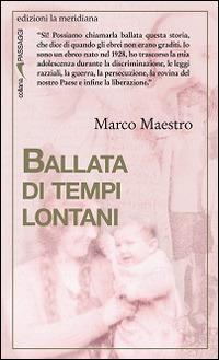 Ballata di tempi lontani - Marco Maestro - Libro Edizioni La Meridiana 2009, Passaggi al meridiano | Libraccio.it