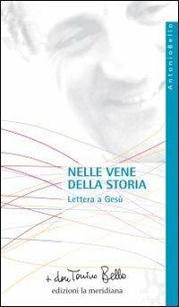 Nelle vene della storia. Lettera a Gesù - Antonio Bello - Libro Edizioni La Meridiana 2009, Paginealtre... i libri di don Tonino Bello | Libraccio.it