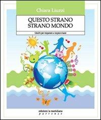 Questo strano strano mondo. Giochi per imparare a improvvisare - Chiara Liuzzi - Libro Edizioni La Meridiana 2010, Partenze... per educare alla pace | Libraccio.it