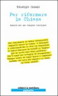 Per riformare la Chiesa. Appunti per una stagione conciliare - Giuseppe Casale - Libro Edizioni La Meridiana 2010 | Libraccio.it