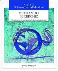 Mettiamoci in cerchio. Manuale per favorire il dialogo e la democrazia nei gruppi  - Libro Edizioni La Meridiana 2012, Partenze... per educare alla pace | Libraccio.it