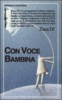Con voce bambina - Elena Dì - Libro Edizioni La Meridiana 2010, Passaggi al meridiano | Libraccio.it