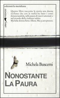 Nonostante la paura - Michela Buscemi - Libro Edizioni La Meridiana 2010, Passaggi al meridiano | Libraccio.it