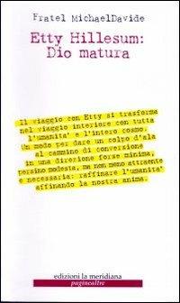 Dio matura. In quaresima con Etty Hillesum - MichaelDavide Semeraro - Libro Edizioni La Meridiana 2010, Paginealtre... lungo i sentieri della differenza | Libraccio.it