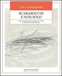 Scarabocchi e non solo. Per una pedagogia del disegno nei nidi e nelle scuole dell'infanzia - Ezio Compagnoni - Libro Edizioni La Meridiana 2010, Partenze... per educare alla pace | Libraccio.it