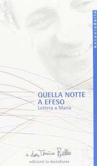 Quella notte a Efeso. Lettera a Maria - Antonio Bello - Libro Edizioni La Meridiana 2010, Paginealtre... i libri di don Tonino Bello | Libraccio.it