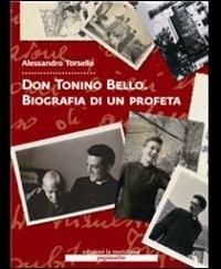 Don Tonino Bello. Biografia di un profeta. Con DVD - Alessandro Torsello - Libro Edizioni La Meridiana 2010, Paginealtre... i libri di don Tonino Bello | Libraccio.it