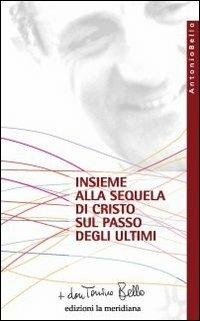 Insieme alla sequela di Cristo sul passo degli ultimi - Antonio Bello - Libro Edizioni La Meridiana 2011, Paginealtre | Libraccio.it