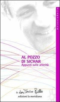 Al pozzo di Sichar. Appunti sulle alterità - Antonio Bello - Libro Edizioni La Meridiana 2011, Paginealtre... i libri di don Tonino Bello | Libraccio.it