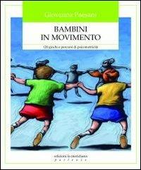 Bambini in movimento. 120 giochi e percorsi di psicomotricità - Giovanna Paesani - Libro Edizioni La Meridiana 2011, Partenze... per educare alla pace | Libraccio.it