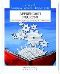 Apprendisti neuroni. Formazione attiva degli insegnanti nella scuola e nell'università  - Libro Edizioni La Meridiana 2011, Partenze... per educare alla pace | Libraccio.it