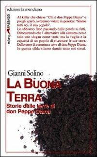 La Buona Terra. Storie dalle terre di don Peppe Diana - Gianni Solino - Libro Edizioni La Meridiana 2011, Passaggi al meridiano | Libraccio.it
