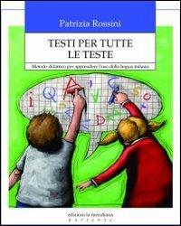 Testi per tutte le teste. Metodo didattico per apprendere l'uso della lingua italiana - Patrizia Rossini - Libro Edizioni La Meridiana 2012, Partenze... per educare alla pace | Libraccio.it