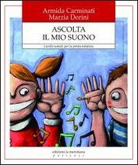 Ascolta il mio suono. Giochi sonori per la prima infanzia - Marzia Dorini, Armida Carminati - Libro Edizioni La Meridiana 2012, Partenze... per educare alla pace | Libraccio.it