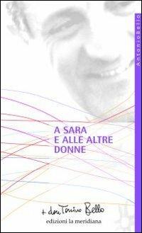 A Sara e alle altre donne - Antonio Bello - Libro Edizioni La Meridiana 2012, Paginealtre... i libri di don Tonino Bello | Libraccio.it